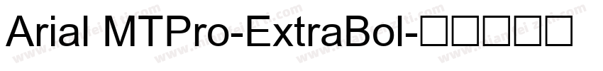 Arial MTPro-ExtraBol字体转换